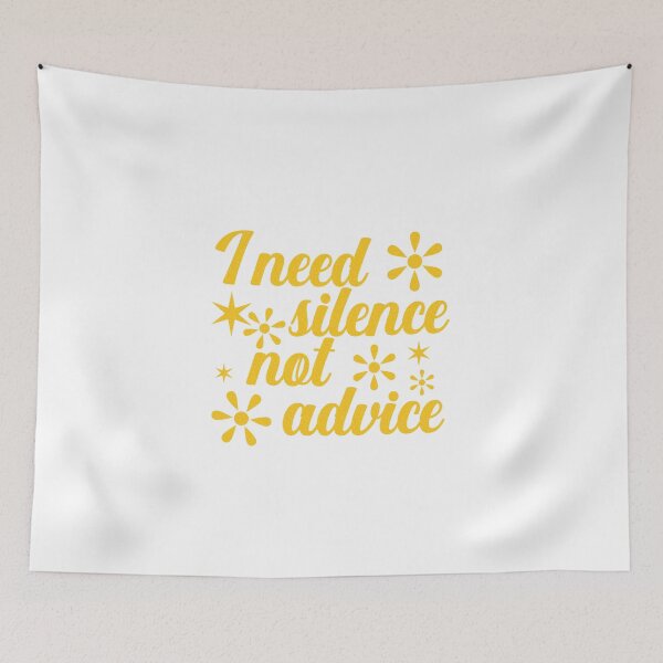 Item preview, I NEED SILENCE, NOT ADVICE  designed and sold by DesignMindSG.