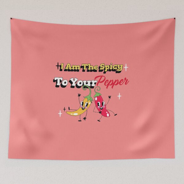 Item preview, I Am The Spicy To Your Pepper, Spicy designed and sold by HoppingCreation.