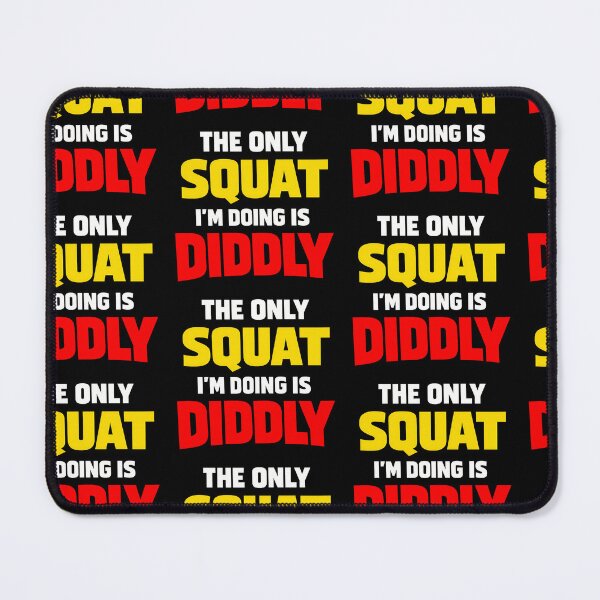 Item preview, The Only Squat Im Doing Is Diddly Gym Humor Design designed and sold by TeeTimeTreasure.