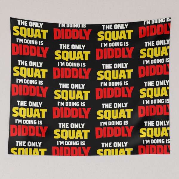 Item preview, The Only Squat Im Doing Is Diddly Gym Humor Design designed and sold by TeeTimeTreasure.