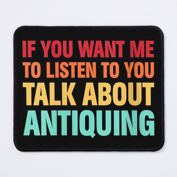 Item preview, Antiquing Talk About Antiquing designed and sold by goombi-creative.