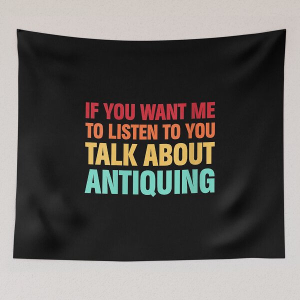Item preview, Antiquing Talk About Antiquing designed and sold by goombi-creative.