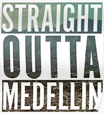 GERADE OUTTA MEDELLIN Poster
