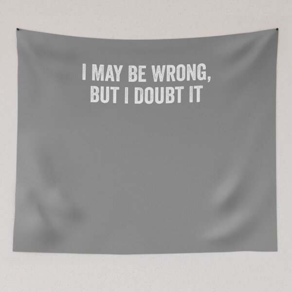 Item preview, I May Be Wrong But I Doubt It Funny Humorous Saying Sarcastic Quote  designed and sold by alber-garnell.