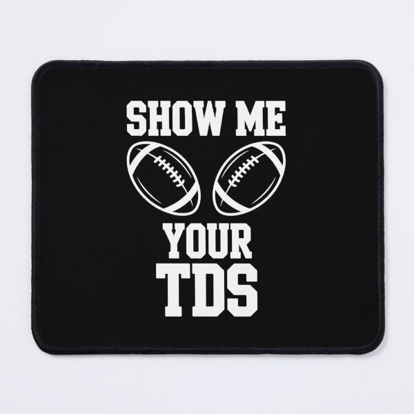 Item preview, Show Me Your TDs  Fantasy Football designed and sold by Moon-Ape.
