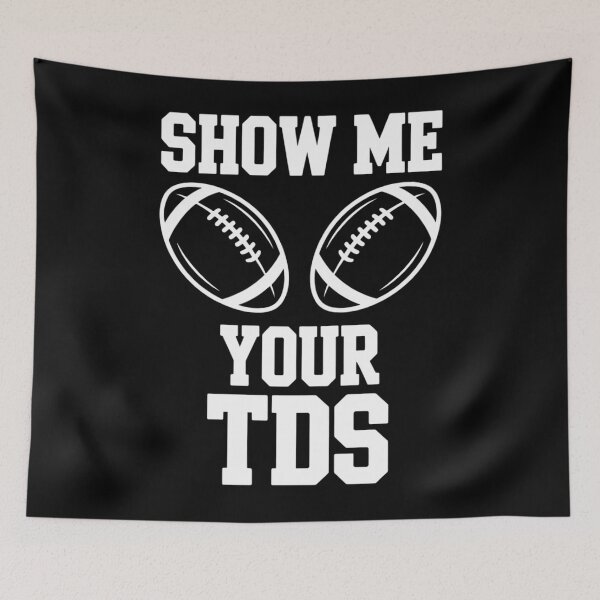Item preview, Show Me Your TDs  Fantasy Football designed and sold by Moon-Ape.