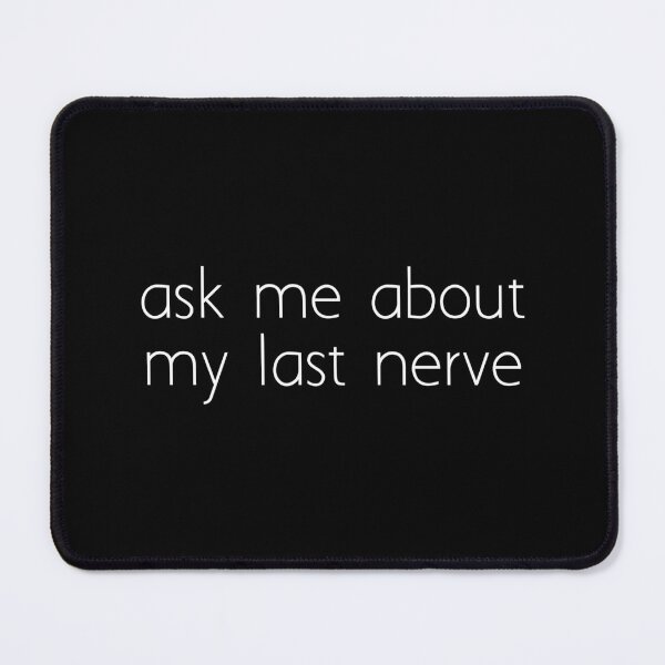 Item preview, ask me about my last nerve designed and sold by Ice Breakers .