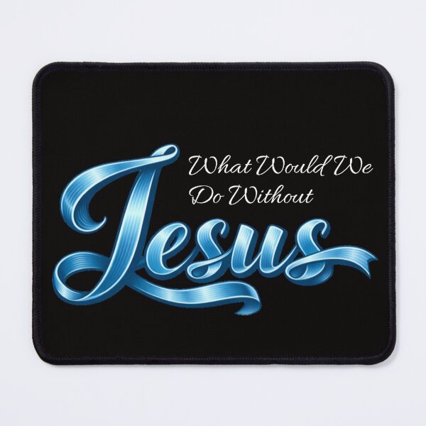 Item preview, Faith Design – What Would We Do Without Jesus designed and sold by TheBibleStop.
