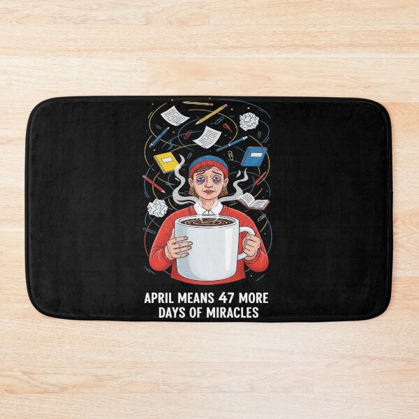 Item preview, April Means 47 More Days — Funny Teacher Spring Survival Humor designed and sold by FlamaC.