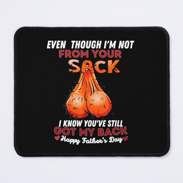 Item preview, Even Though I'm Not From Your Sack Funny Step Dad Father's Day designed and sold by dal-koz-ar.