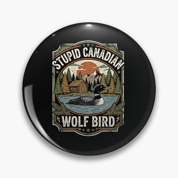 Item preview, Stupid Canada Wolf Bird Loon Lake Cabin Mountain Vintage Badge designed and sold by graphixpolash.
