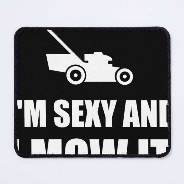 Item preview, Sexy And I Mow It Lawn Mower Funny designed and sold by SyncSusscess.