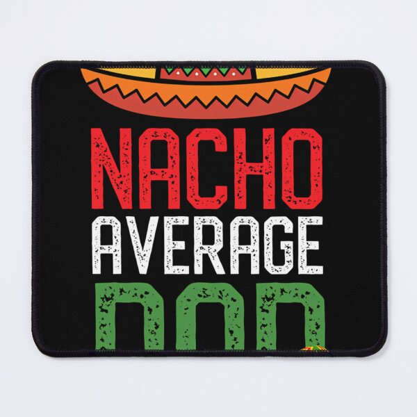 Item preview, Nacho Average Dad Funny Cinco De Mayo Fathers Day Gifts designed and sold by SyncSusscess.