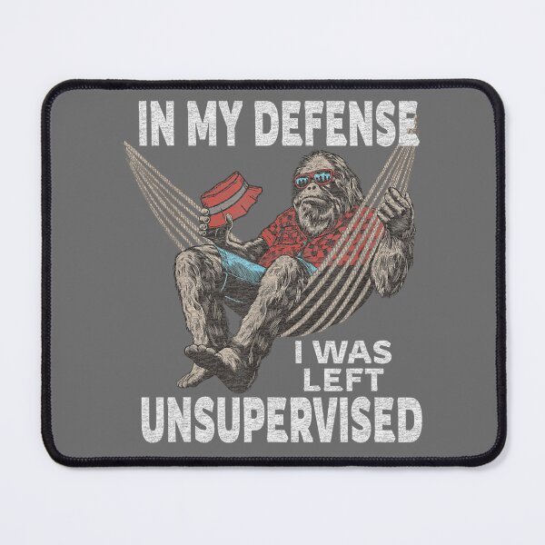 Item preview, In My Defense I was Left Unsupervised Graphic Sasquatch Funny Saying Bigfoot Lazy Humor designed and sold by alber-garnell.