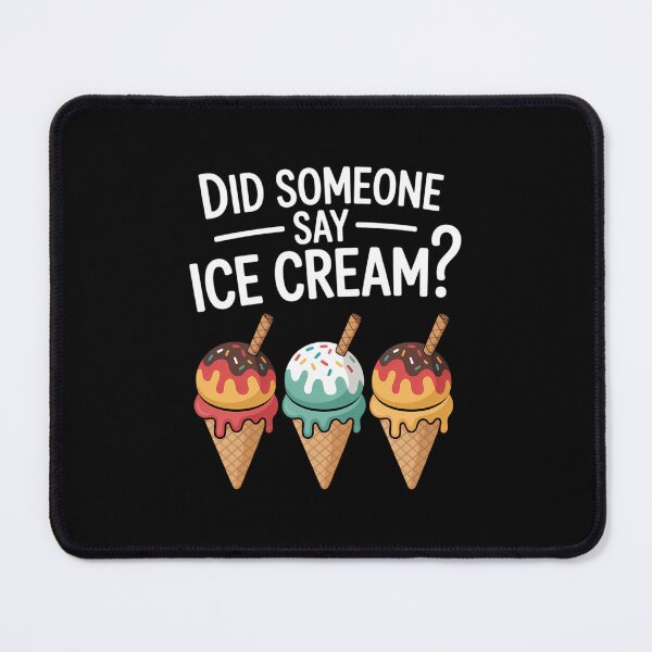 Item preview, Did Someone Say Ice Cream Gag for Foodie designed and sold by papertaless.