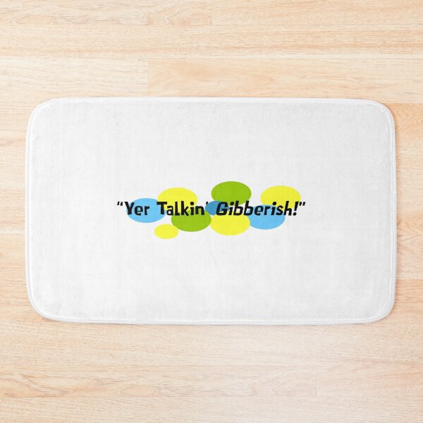 Item preview, Yer Talkin' Gibberish! designed and sold by Normbot2000.