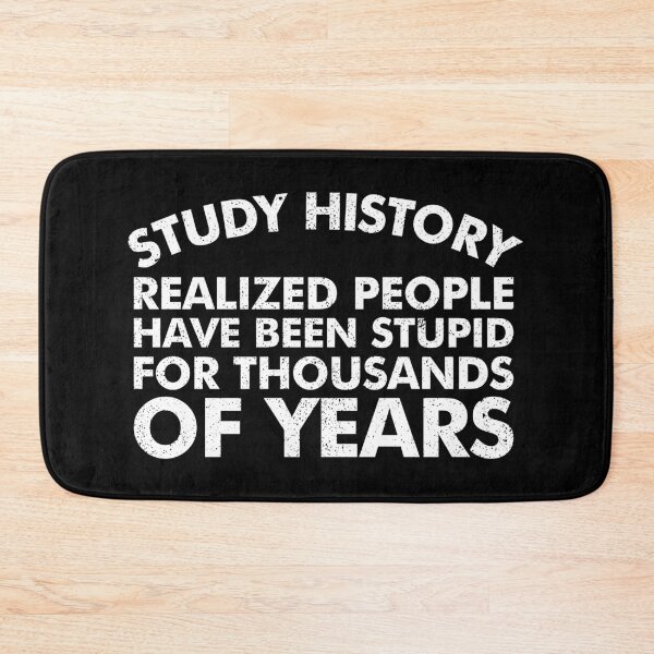 Item preview, Study History Realize People Have Been Stupid - Funny History Teachers Sarcasm Gift designed and sold by kaneishiayuvi.