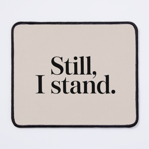 Item preview, Still, I Stand – Minimal Strength & Resilience Quote Design designed and sold by Irene Catchmind.