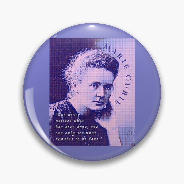 Item preview, Marie Curie  portrait and quote: One never notices what has been done; one can only see what remains to be done. designed and sold by artbleed.