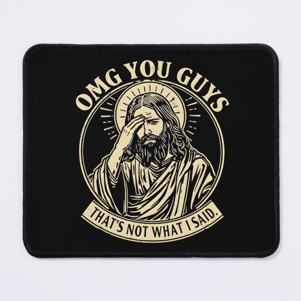 Item preview, OMG You Guys That's Not What I Said Funny Jesus Meme Shirt designed and sold by LunaMagicStudio.