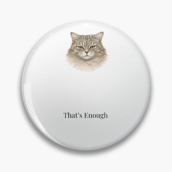 Item preview, That’s Enough Cat – Minimalist Serious Cat Design designed and sold by Refinedpaws.