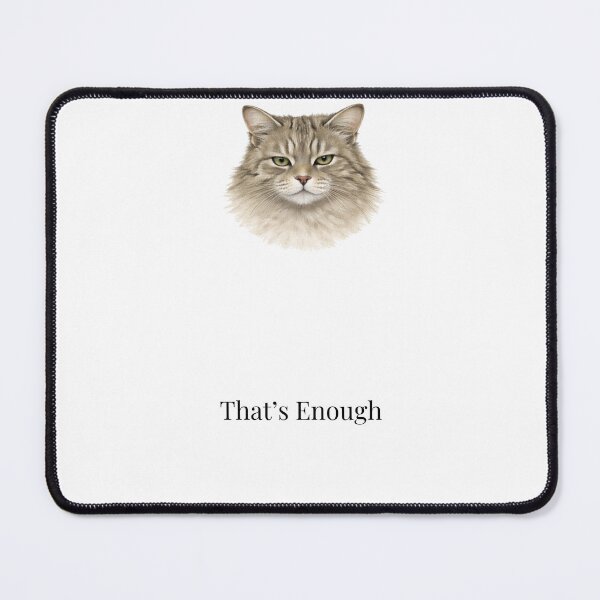 Item preview, That’s Enough Cat – Minimalist Serious Cat Design designed and sold by Refinedpaws.