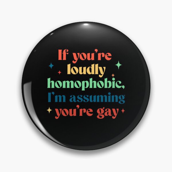 Item preview, If You’re Loudly Homophobic, I’m Assuming You’re Gay designed and sold by sawczy-shop.