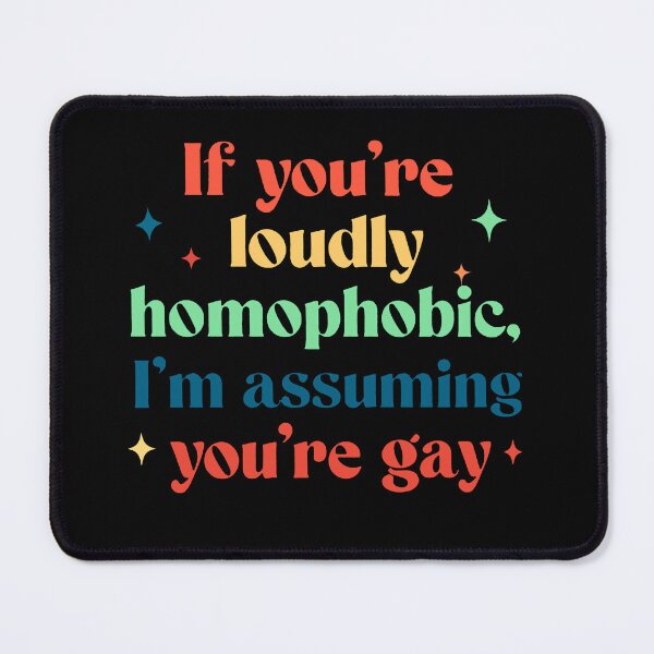 Item preview, If You’re Loudly Homophobic, I’m Assuming You’re Gay designed and sold by sawczy-shop.