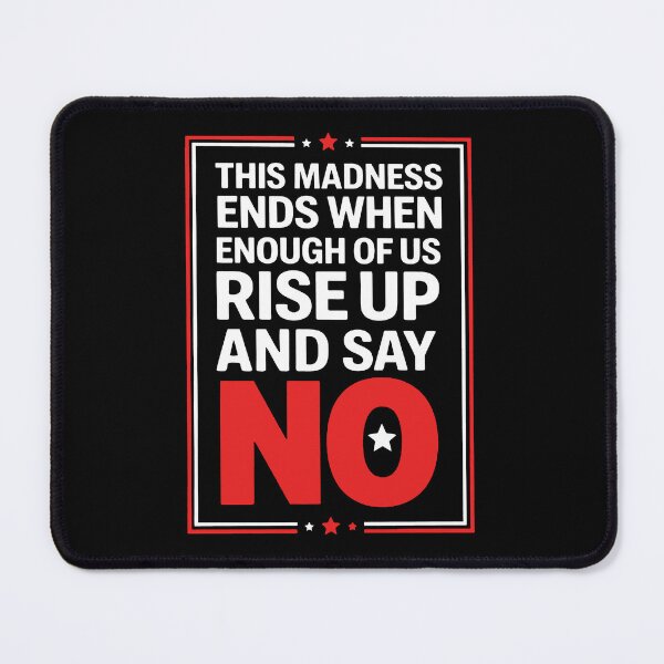 Item preview, This Madness Ends When Enough Of Us Rise Up And Say No designed and sold by sawczy-shop.