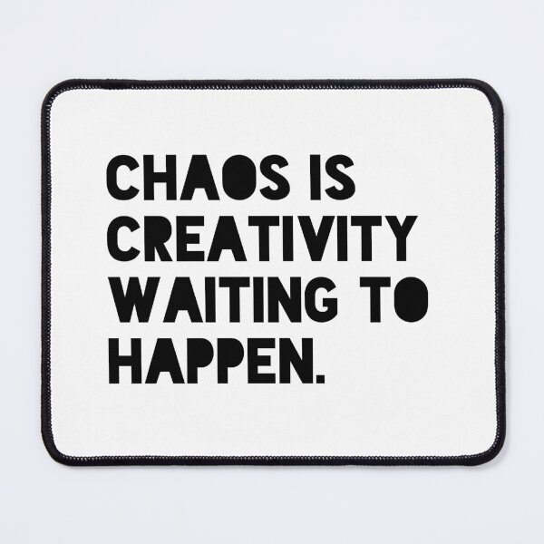 Item preview, Chaos Is Creativity Waiting to Happen Funny Motivational Quote Design designed and sold by THE JAVE STUDIOS.