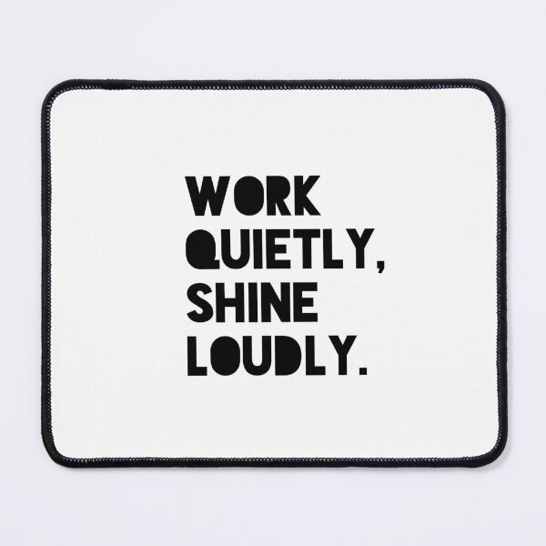 Item preview, Work Quietly Shine Loudly Motivational Success Quote Design designed and sold by THE JAVE STUDIOS.