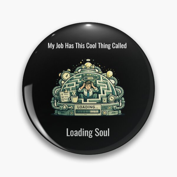 Item preview, My Job Has This Cool Thing Called Loading Soul – Funny Office Humor Design designed and sold by SillentDesign.