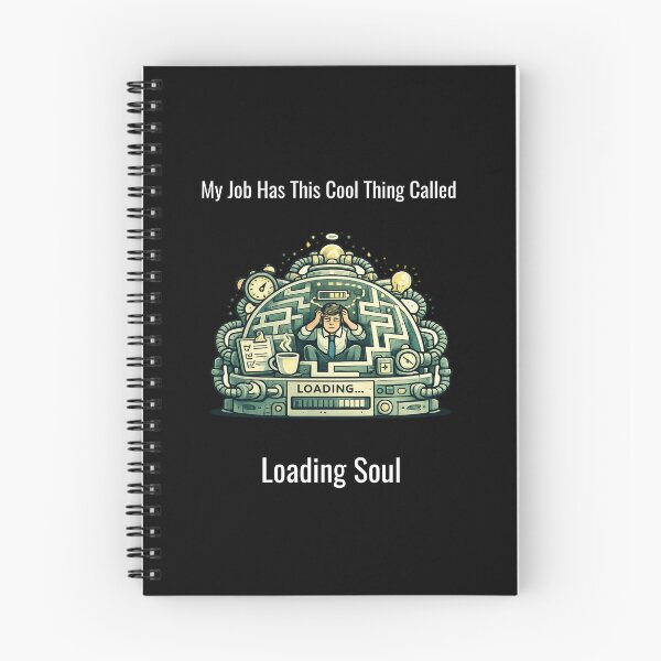 Item preview, My Job Has This Cool Thing Called Loading Soul – Funny Office Humor Design designed and sold by SillentDesign.