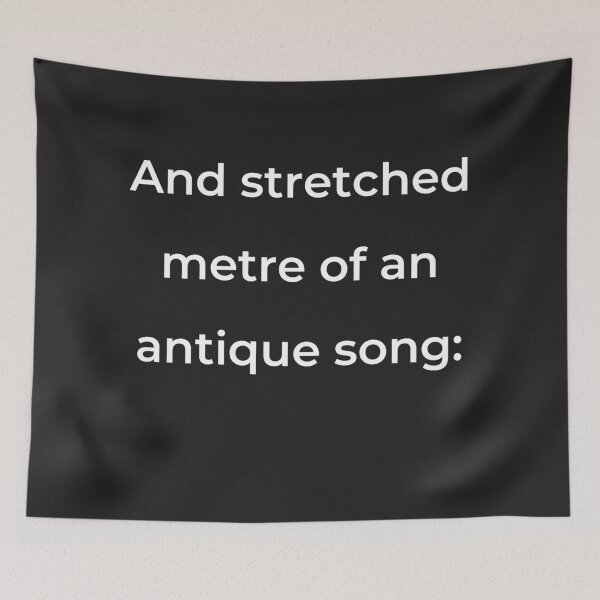 Item preview, "And stretched metre of an antique song:" - print white designed and sold by ariksworld.