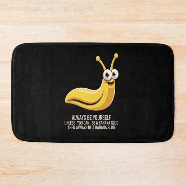 Item preview, Always Be Yourself Unless You Can Be A Banana Slug designed and sold by BlassmausArt.