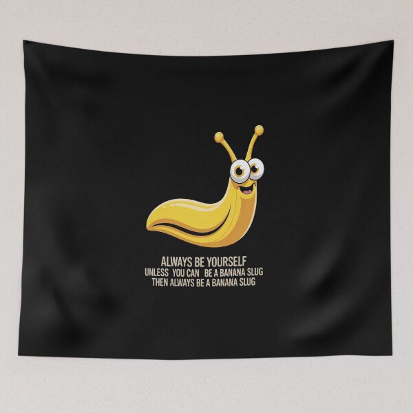 Item preview, Always Be Yourself Unless You Can Be A Banana Slug designed and sold by BlassmausArt.