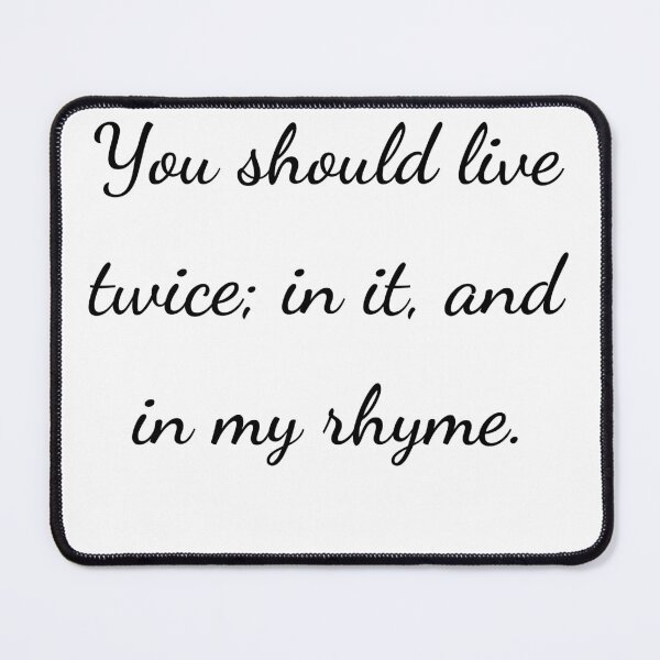 Item preview, "You should live twice; in it, and in my rhyme." - handwriting black designed and sold by ariksworld.