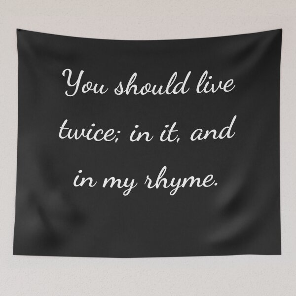 Item preview, "You should live twice; in it, and in my rhyme." - handwriting white designed and sold by ariksworld.