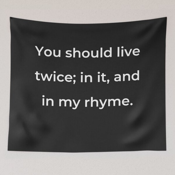 Item preview, "You should live twice; in it, and in my rhyme." - print white designed and sold by ariksworld.