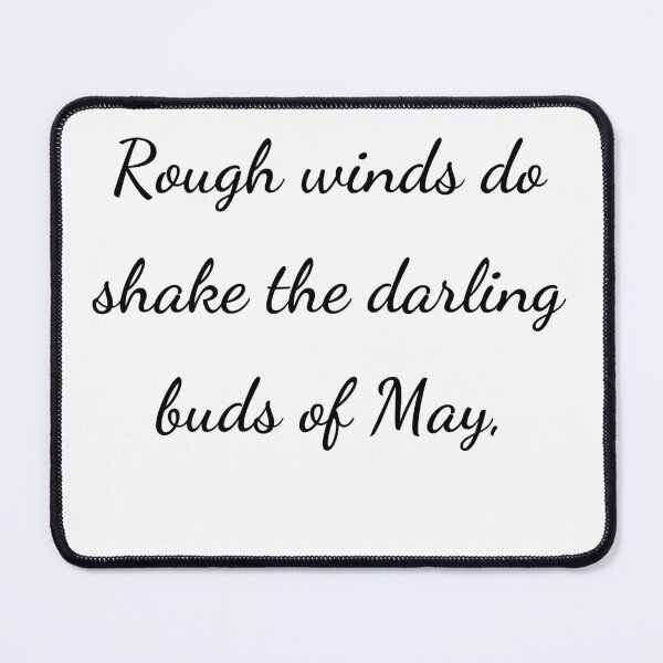 Item preview, "Rough winds do shake the darling buds of May," - handwriting black designed and sold by ariksworld.