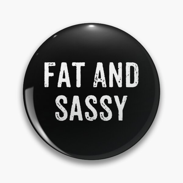 Item preview, Fat And Sassy - Funny Sarcasm designed and sold by mauritayunza.