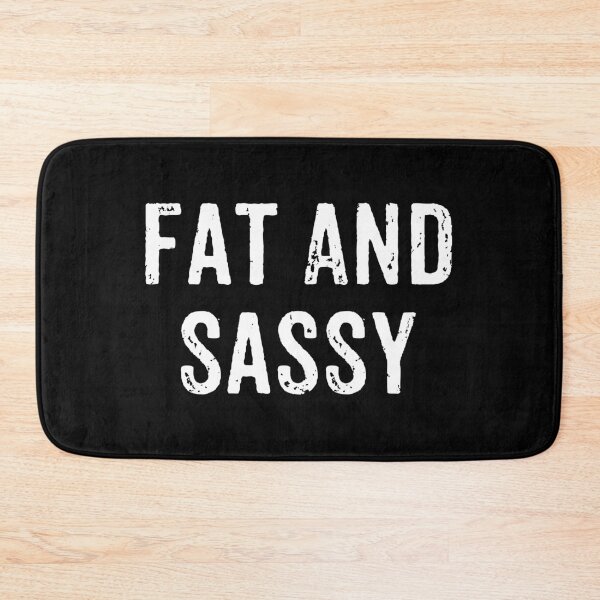 Item preview, Fat And Sassy - Funny Sarcasm designed and sold by mauritayunza.