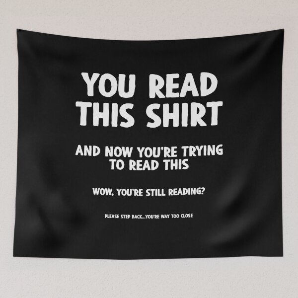 Item preview, You Read This Shirt, You're Too Close - Funny Simple Novelty Humor Gift designed and sold by mauritayunza.