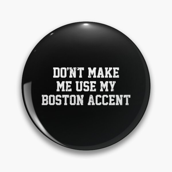 Item preview, Don't Make Me Use My Boston Accent - Funny Boston People designed and sold by divanagebazy.
