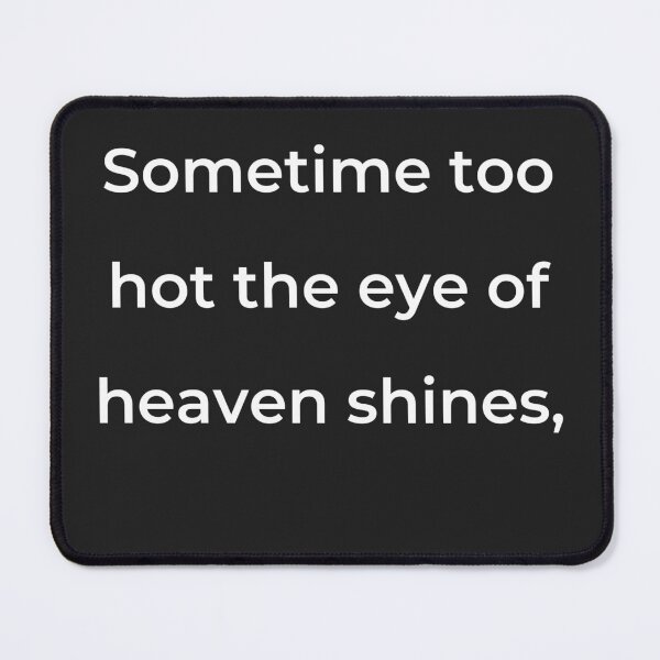 Item preview, "Sometime too hot the eye of heaven shines," - print white designed and sold by ariksworld.