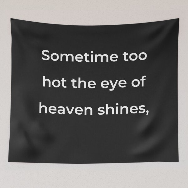 Item preview, "Sometime too hot the eye of heaven shines," - print white designed and sold by ariksworld.