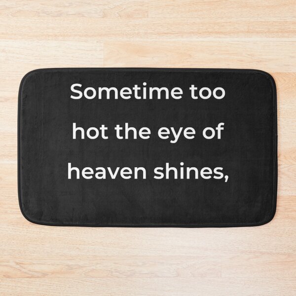 Item preview, "Sometime too hot the eye of heaven shines," - print white designed and sold by ariksworld.