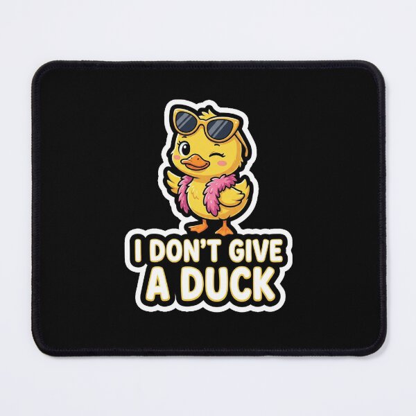 Item preview, I Don't Give A Duck designed and sold by SnowballBunny.