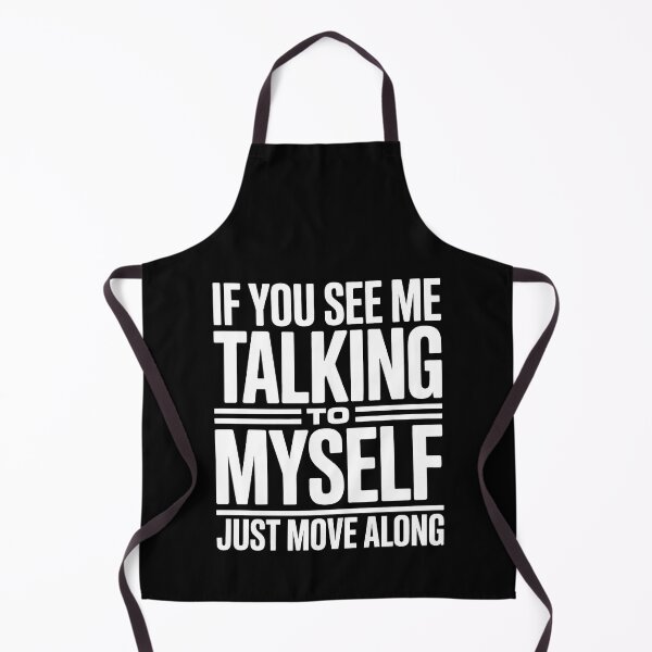 Item preview, If You See Me Talking to Myself Just Move Along designed and sold by Millsoft.