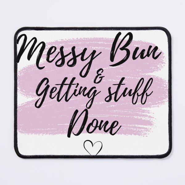 Item preview, Messy Bun & Getting Stuff Done – Funny Mom Life Quote designed and sold by lielie99.